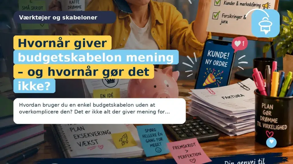 Hvornår giver budgetskabelon mening – og hvornår gør det ikke?